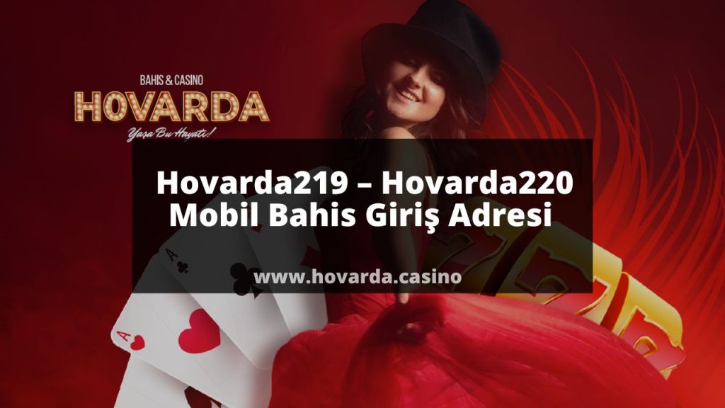 Hovarda219 – Hovarda220 Mobil Bahis Giriş Adresi