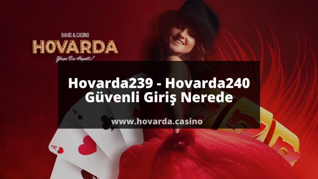 Hovarda239 - Hovarda240 Güvenli Giriş Nerede